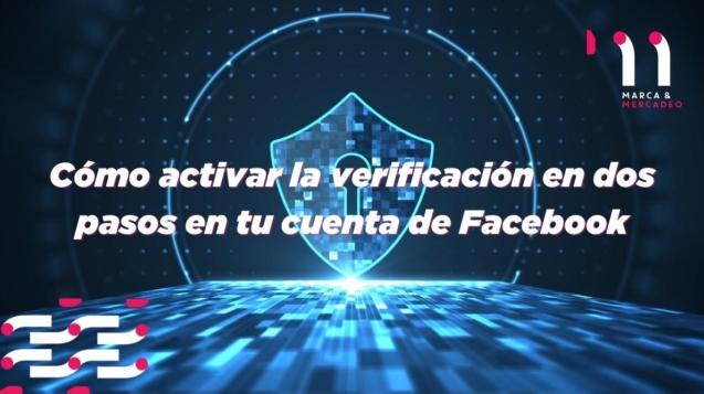 Cómo activar la verificación en dos pasos en tu cuenta de Facebook